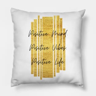 Positive Mind. Positive Vibes. Positive Life. Inspiring Gift Pillow