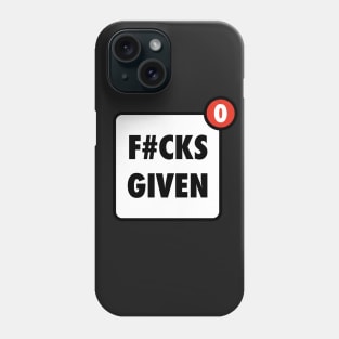 Zero Fucks Given Funny App Notification Phone Case