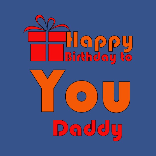 Happy birthday to you daddy by PinkBorn