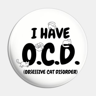 I HAVE O.C.D. Funny Cat Pin