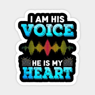 I am his voice Heis my heart Magnet