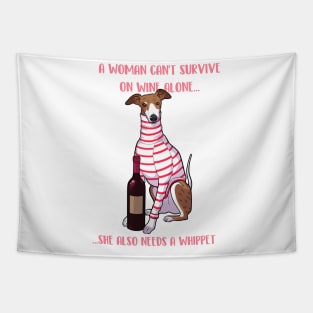 A woman can't survive on wine alone she also needs a whippet Tapestry