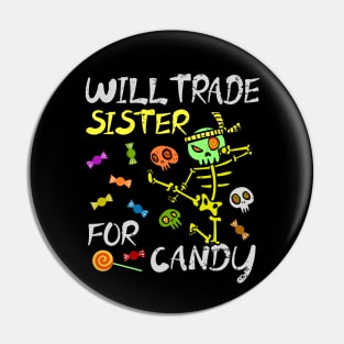 Will Trade Sister For Candy Trick Or Treat Halloween Pin