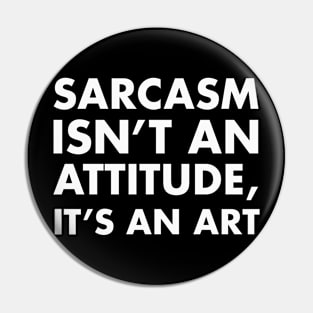 The Art of Sarcasm Pin