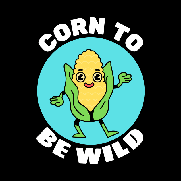 Corn To Be Wild | Corn Pun by Allthingspunny