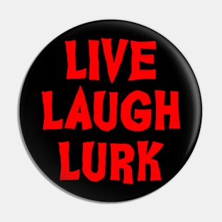 Live Laugh Lurk - Pocket Design Pin