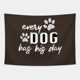Every Dog Has His Day White And Black Funny Quote Tapestry