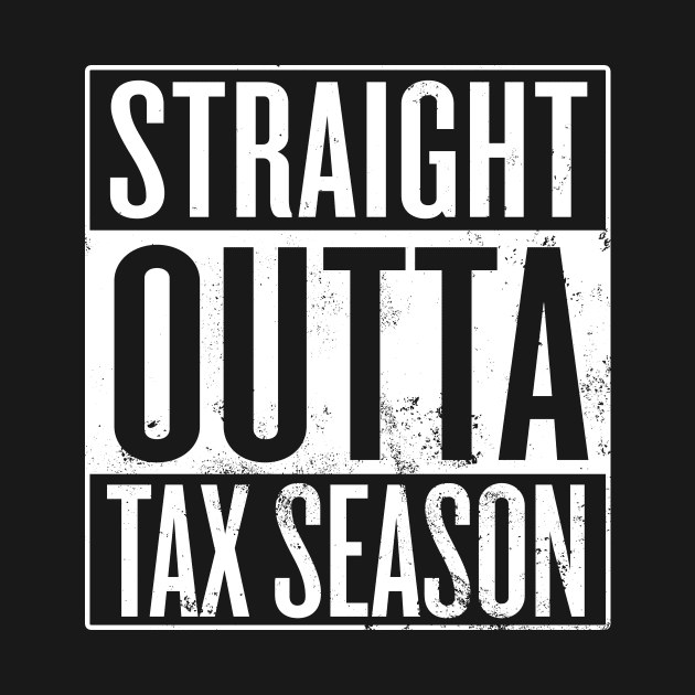 Straight Outta Tax Season by Saulene