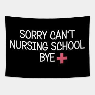 Sorry Can't Nursing School Bye Future Nurse Gift Funny Nurse Tapestry