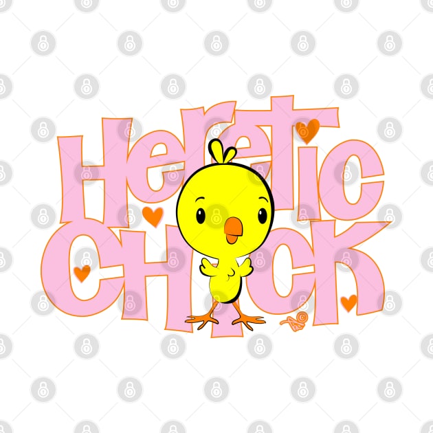 HERETIC CHICK by Tai's Tees by TaizTeez