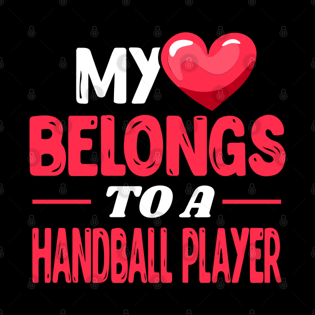 My heart belongs to a Handball Player by Shirtbubble