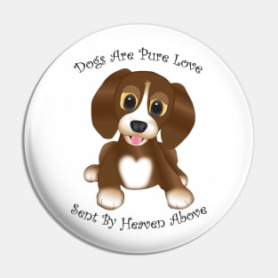 Dogs Are Pure Love Brown Pin