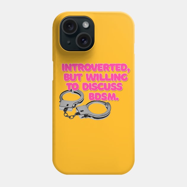 Introverted, But Willing To Discuss BDSM #2 Phone Case by DankFutura