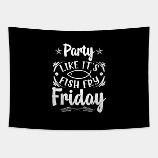 Party Like Its Fish Fry Friday Funny Seafood Lover Tapestry