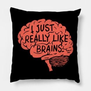 I Just Really Like Brains Neuroscience Gift Pillow