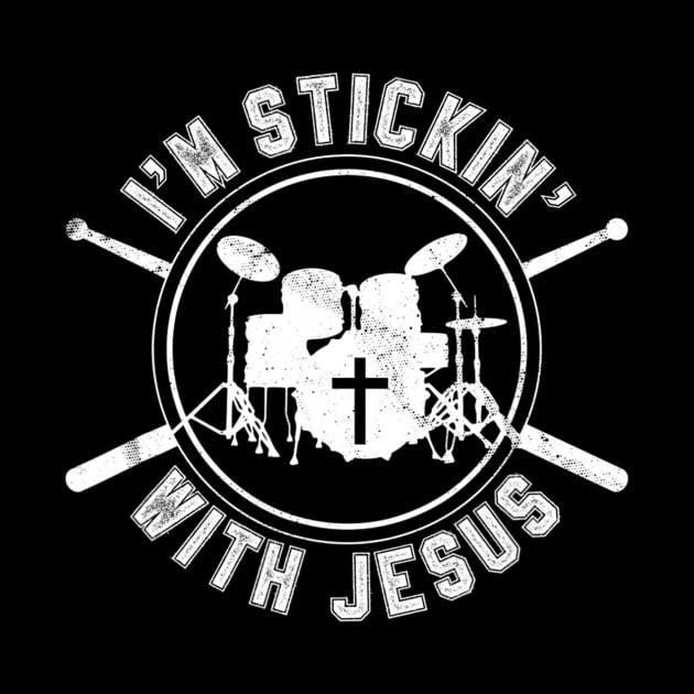 I'm Stickin with Jesus Christian Drummer by HaroldKeller