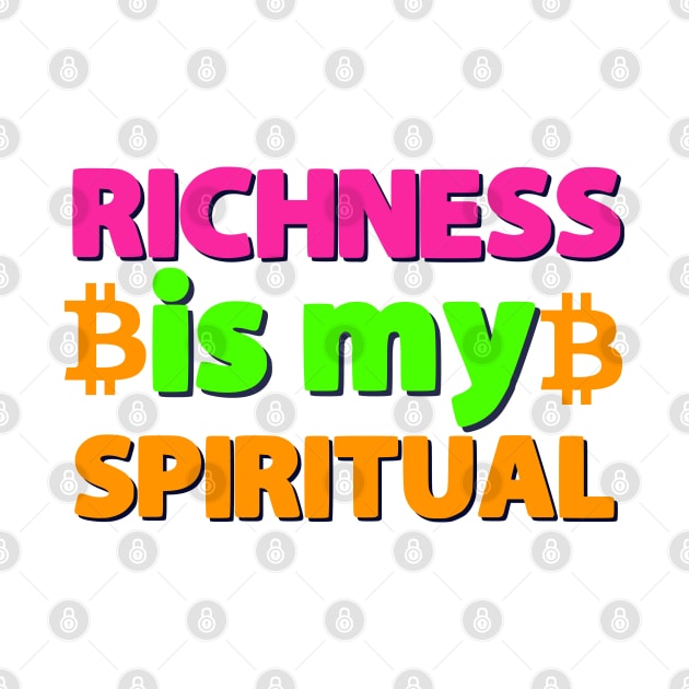 Richness is my spiritual motivational saying by Luckymoney8888