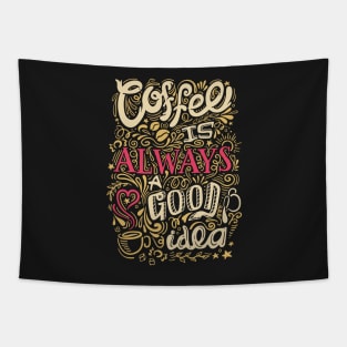 Coffee is always a good idea Tapestry