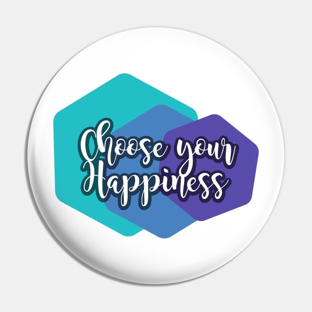 Choose Your Happiness Pin by Heartfeltarts