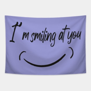 I'm Smiling At You With A Funny Smiling Face Tapestry