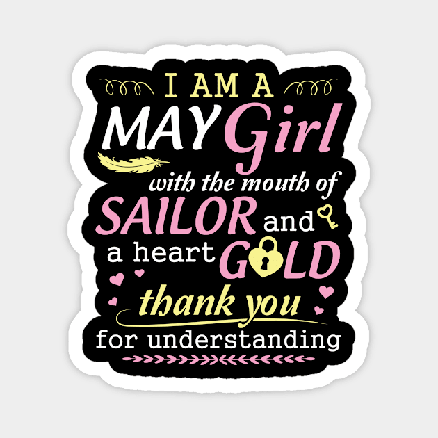 I Am A May Girl With The Mouth Of Sailor And A Heart Of Gold Thank You For Understanding Magnet by bakhanh123