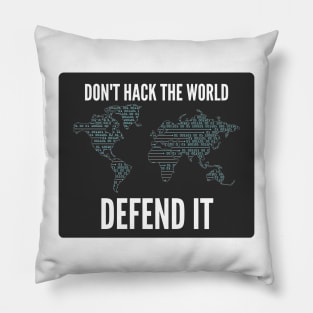 Cybersecurity Don't Hack The World Defend It Slogan Black Background Pillow