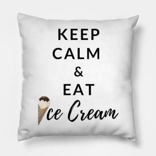 Keep Calm And Eat Ice Cream Pillow
