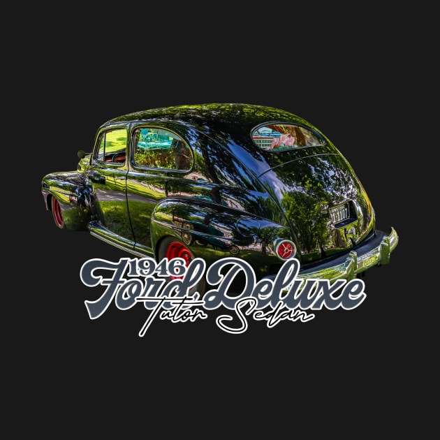 1946 Ford Deluxe Tudor Sedan by Gestalt Imagery