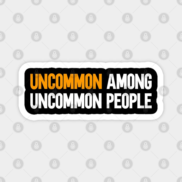 Uncommon Among Uncommon People Magnet by inspiringtee