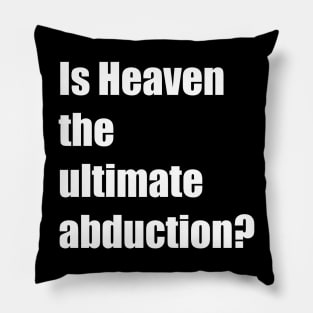 Is Heaven the ultimate abduction? Pillow