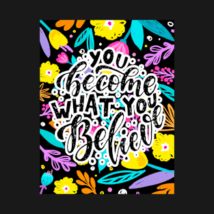 You Become What You T-Shirt