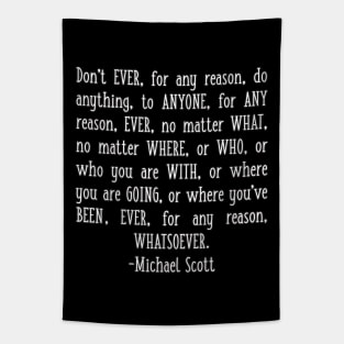 Michael Scott Quote Don't Ever for Any Reason Do Anything to Anyone Tapestry