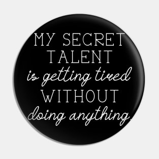 Secret Talent Tired Pin