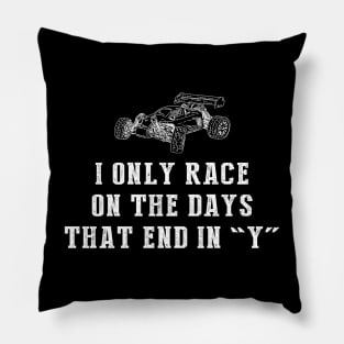 Rev Up the Fun: I Only Race RC-Cars on Days that End in Y! Pillow