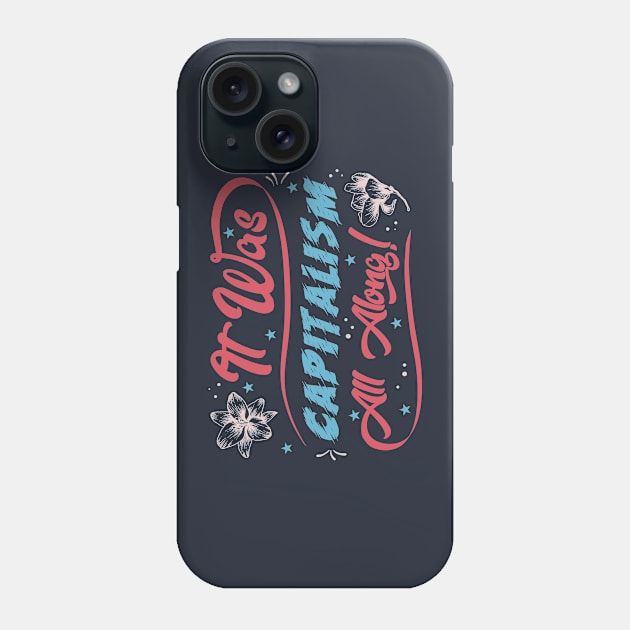 Capitalism Funny Sayings Phone Case by karutees