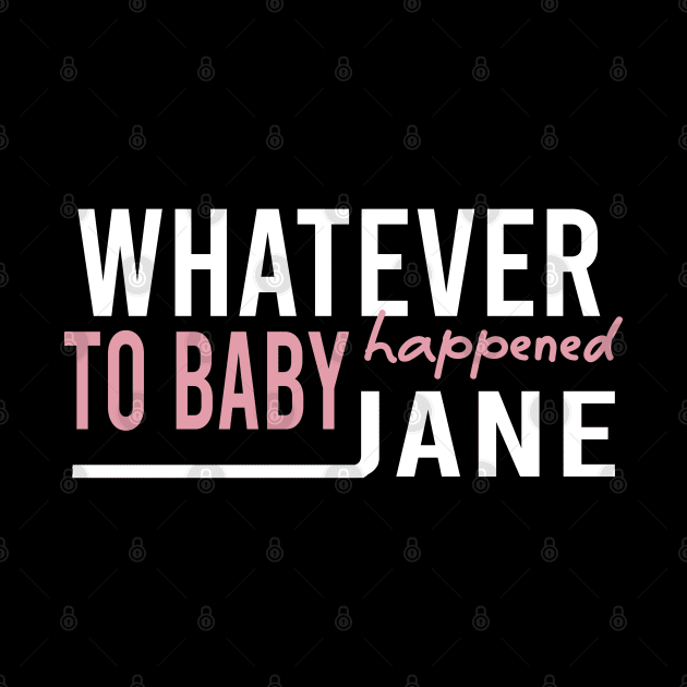 Whatever Happened To Baby Jane by Mortensen