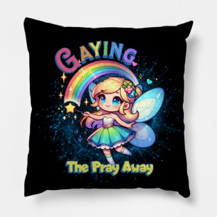 Gaying the Pray Away - Funny LGBTQ Pillow