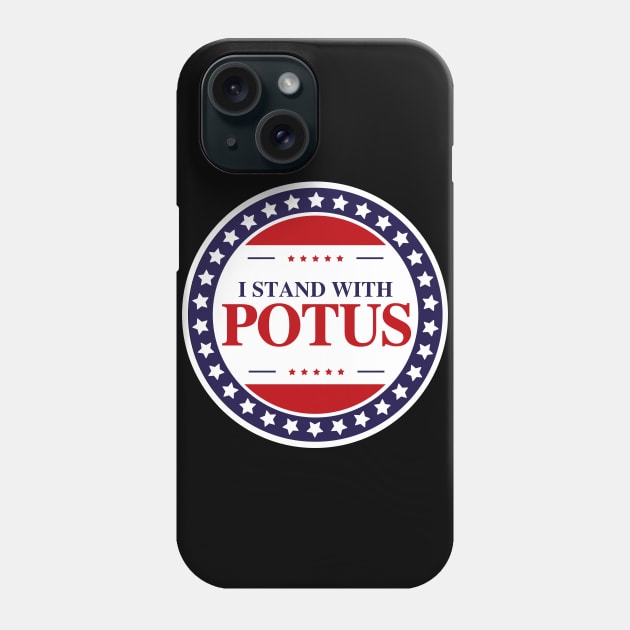 i stand with POTUS badge Phone Case by Coron na na 