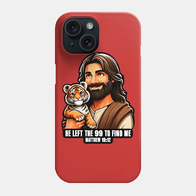 Matthew 18:12 He Left The 99 To Find Me Phone Case by Plushism
