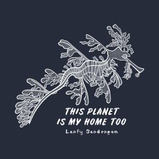 Leafy Seadragon - This Planet Is My Home Too - navy blue T-Shirt