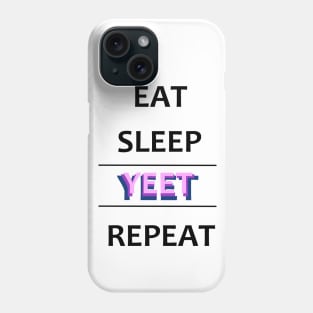 Eat Sleep Yeet Repeat Phone Case