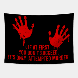 If at first you don't succeed, it's only 'attempted murder' Tapestry