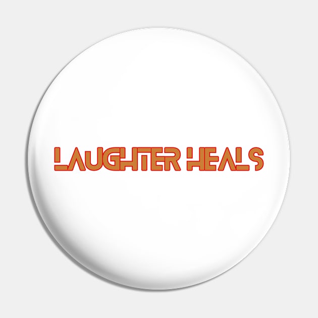 Laughter heals Pin by Variant Designer