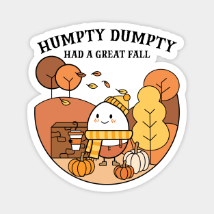 Humpty Dumpty Had A Great Fall Magnet