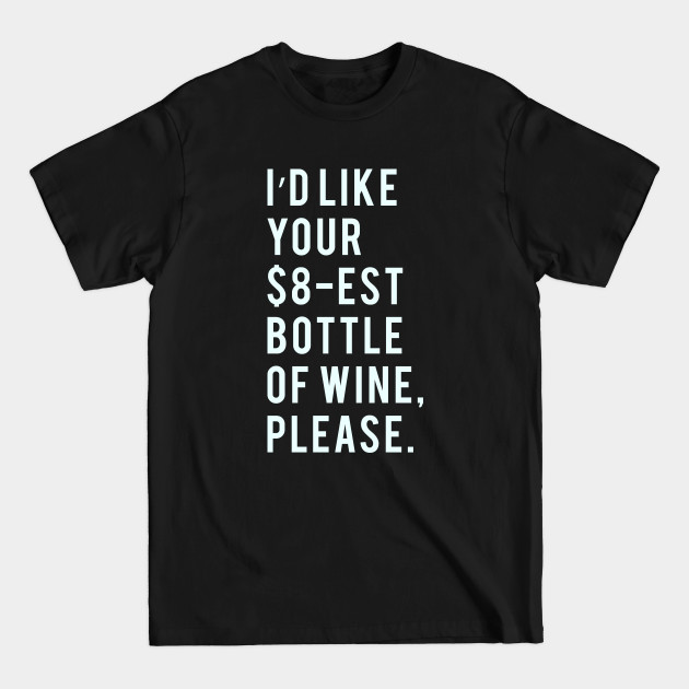 Discover I'd like your $8-est bottle of Wine, Please. - Brooklyn Nine Nine - T-Shirt