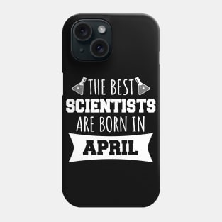 The best scientists are born in April Phone Case