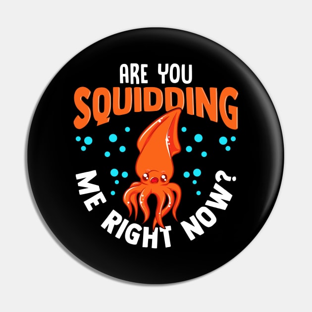 Funny Are You Squidding Me Right Now? Squid Pun Pin by theperfectpresents