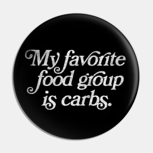 Carb Lover / My Favorite Food Group Is Carbs Pin