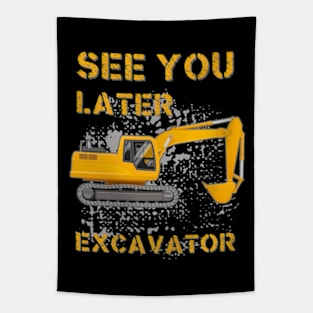 See You Later Excavator Tapestry