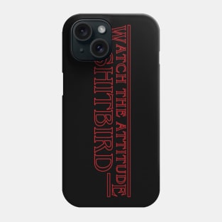 Watch the attitude shitbird Phone Case